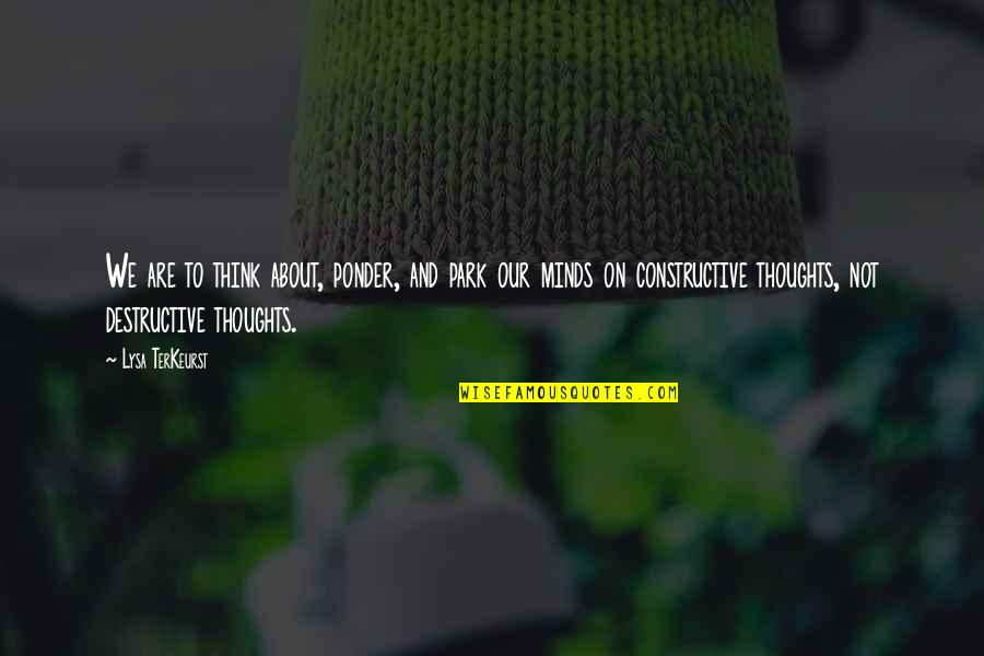 Minds On Quotes By Lysa TerKeurst: We are to think about, ponder, and park Minds On Quotes By Lysa TerKeurst: We are to think about, ponder, and park