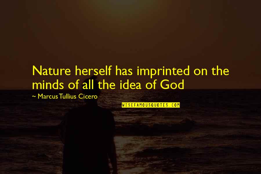 Minds On Quotes By Marcus Tullius Cicero: Nature herself has imprinted on the minds of Minds On Quotes By Marcus Tullius Cicero: Nature herself has imprinted on the minds of