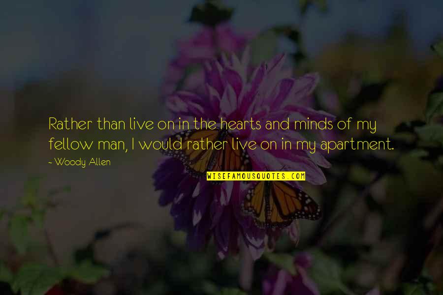 Minds On Quotes By Woody Allen: Rather than live on in the hearts and Minds On Quotes By Woody Allen: Rather than live on in the hearts and