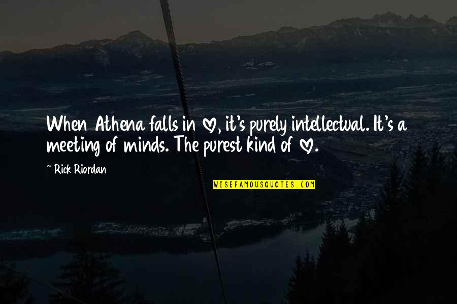 Minds Quotes By Rick Riordan: When Athena falls in love, it's purely intellectual.