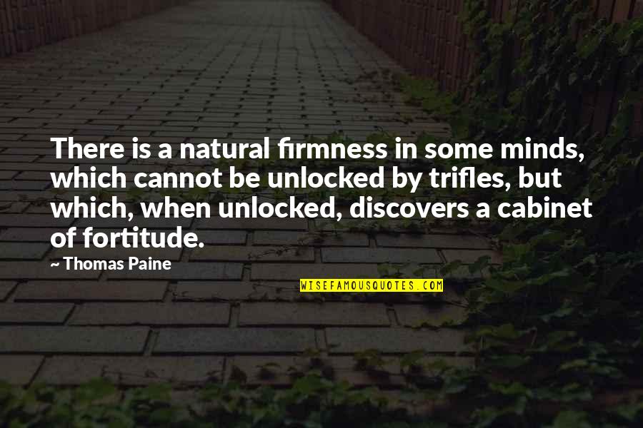 Minds Quotes By Thomas Paine: There is a natural firmness in some minds,