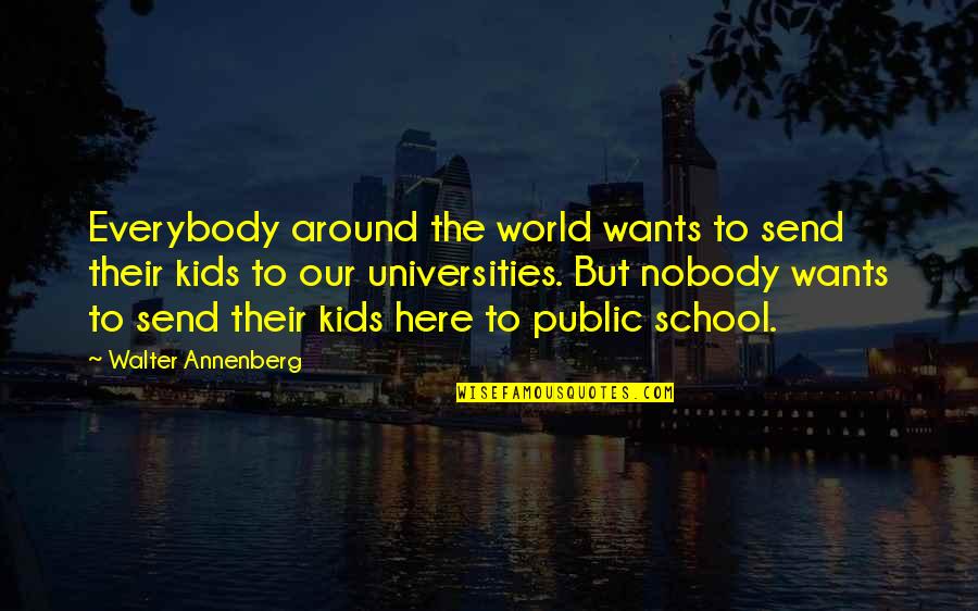 Mind's Racing Quotes By Walter Annenberg: Everybody around the world wants to send their