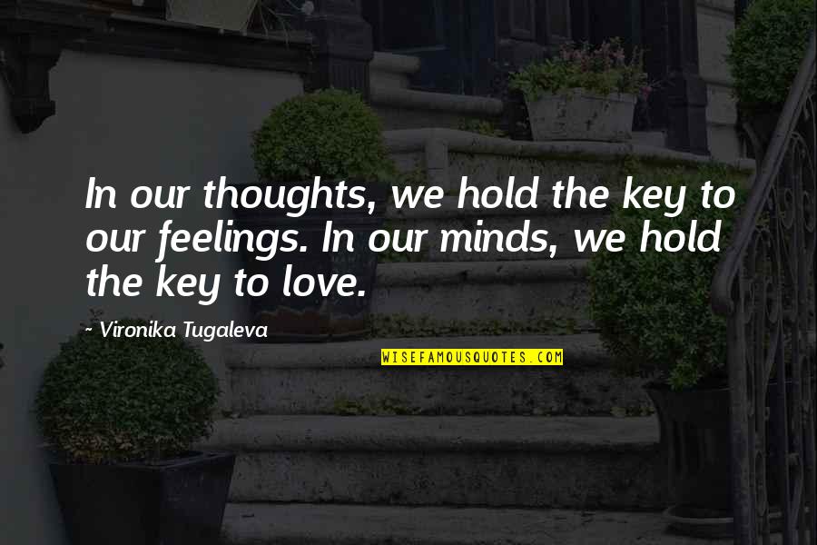 Minds & Thinking Quotes By Vironika Tugaleva: In our thoughts, we hold the key to