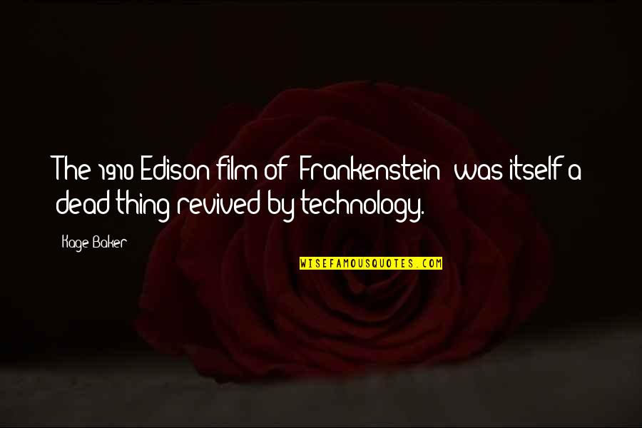 Mindscapes Quotes By Kage Baker: The 1910 Edison film of 'Frankenstein' was itself