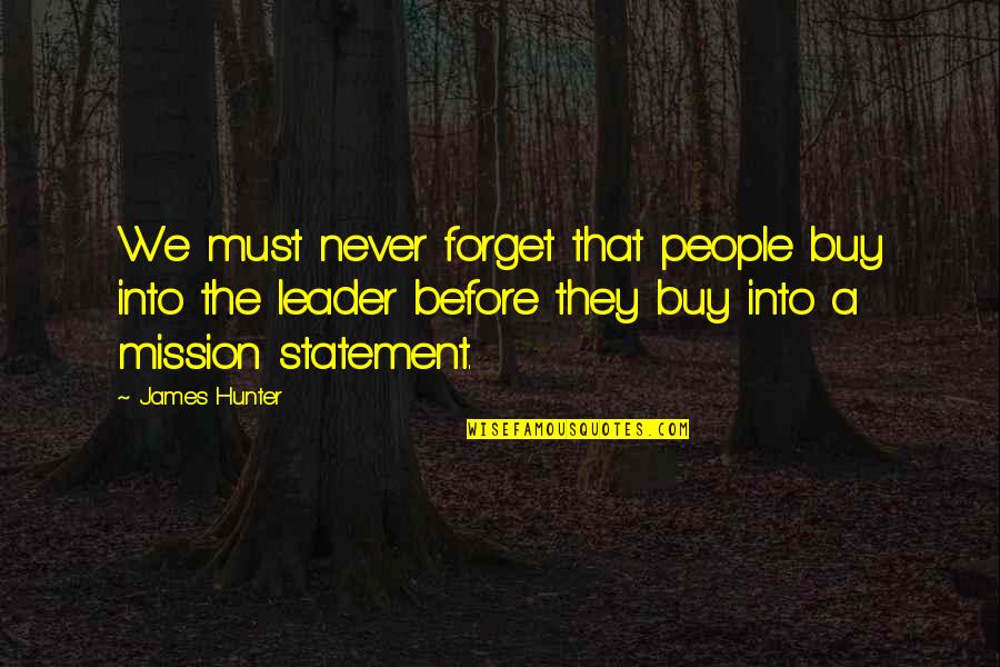Mindset Dr Carol Dweck Quotes By James Hunter: We must never forget that people buy into Mindset Dr Carol Dweck Quotes By James Hunter: We must never forget that people buy into