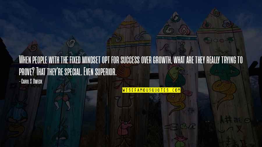 Mindset For Success Quotes By Carol S. Dweck: When people with the fixed mindset opt for