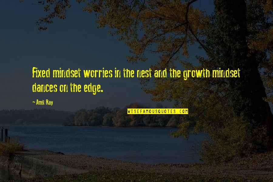 Mindset Growth Quotes By Amit Ray: Fixed mindset worries in the nest and the