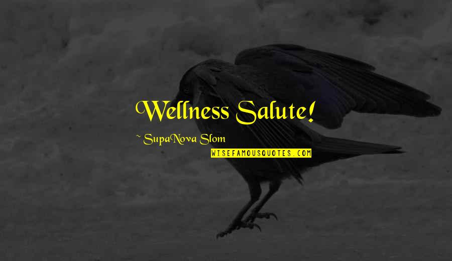 Mindset Health Quotes By SupaNova Slom: Wellness Salute!