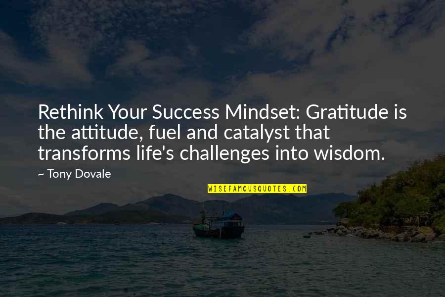 Mindset On Success Quotes By Tony Dovale: Rethink Your Success Mindset: Gratitude is the attitude,