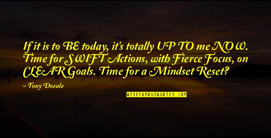 Mindsets Quotes By Tony Dovale: If it is to BE today, it's totally
