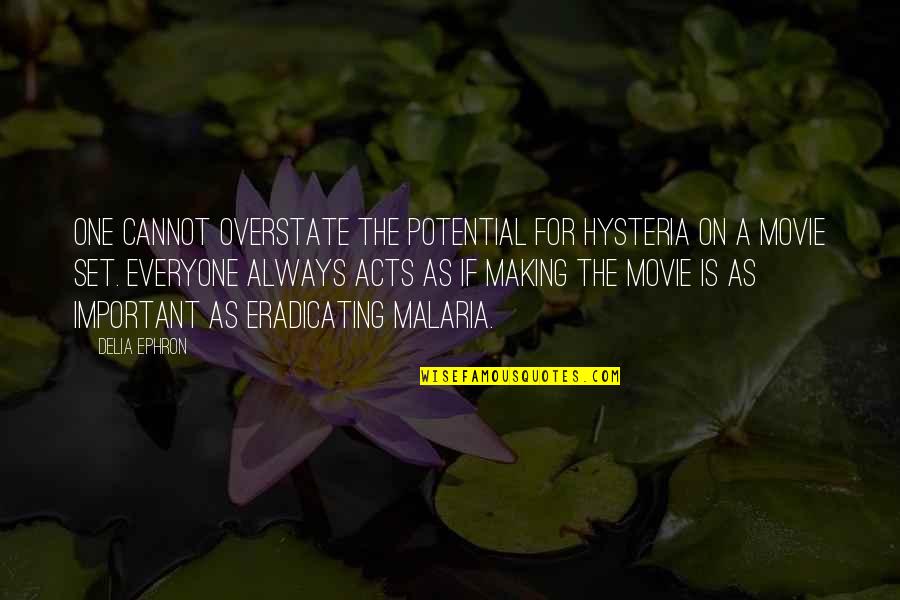 Mindshift Motivational Quotes By Delia Ephron: One cannot overstate the potential for hysteria on