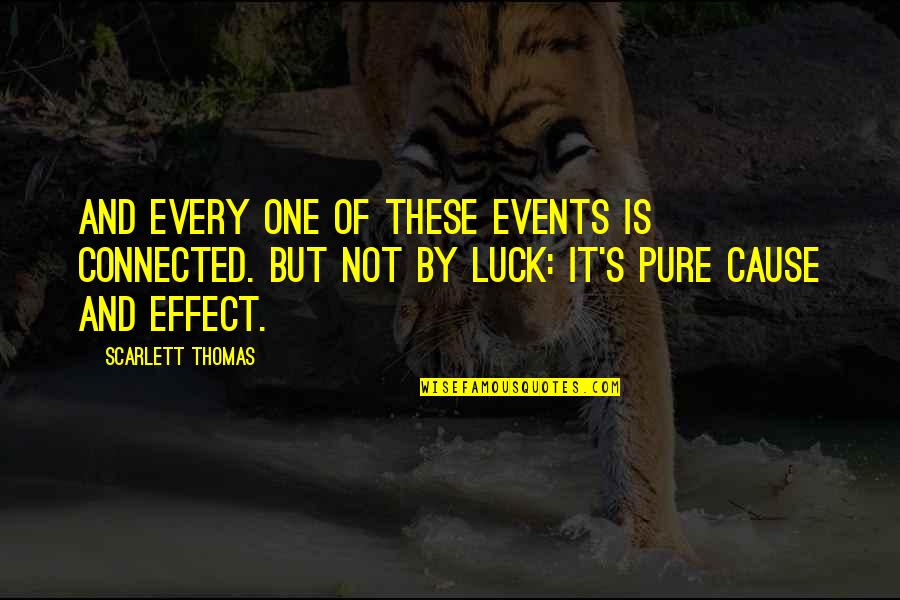 Mindshift Motivational Quotes By Scarlett Thomas: And every one of these events is connected.