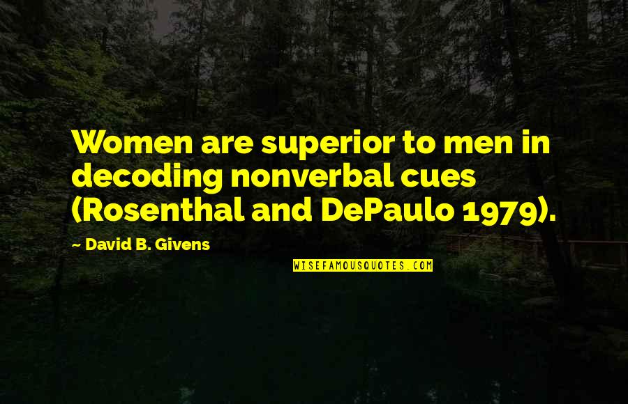 Mindspace Architects Quotes By David B. Givens: Women are superior to men in decoding nonverbal Mindspace Architects Quotes By David B. Givens: Women are superior to men in decoding nonverbal