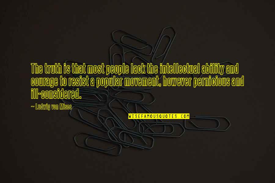 Mindspace Architects Quotes By Ludwig Von Mises: The truth is that most people lack the Mindspace Architects Quotes By Ludwig Von Mises: The truth is that most people lack the