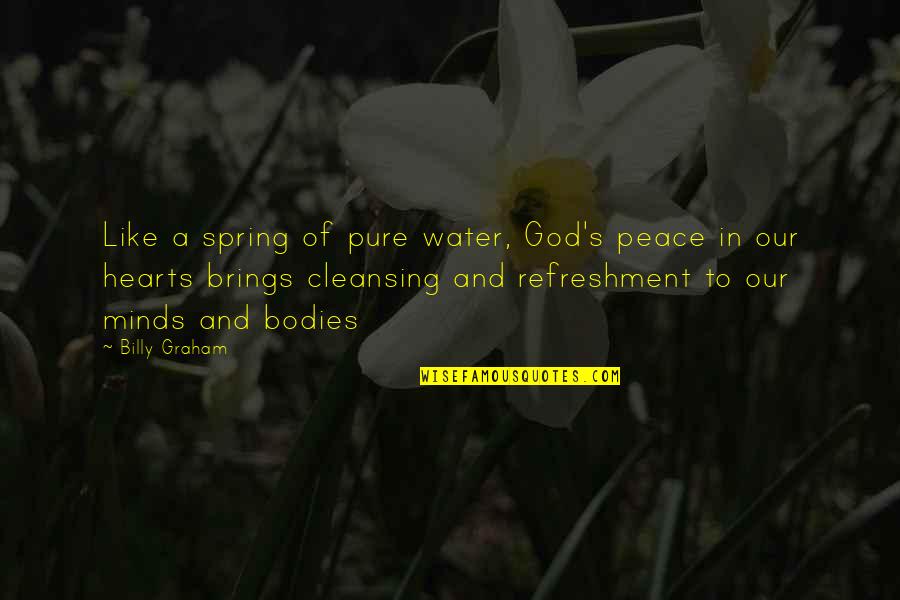 Minds's Quotes By Billy Graham: Like a spring of pure water, God's peace