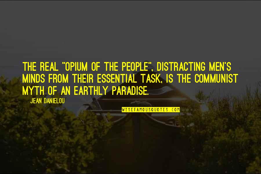 Minds's Quotes By Jean Danielou: The real "opium of the people", distracting men's