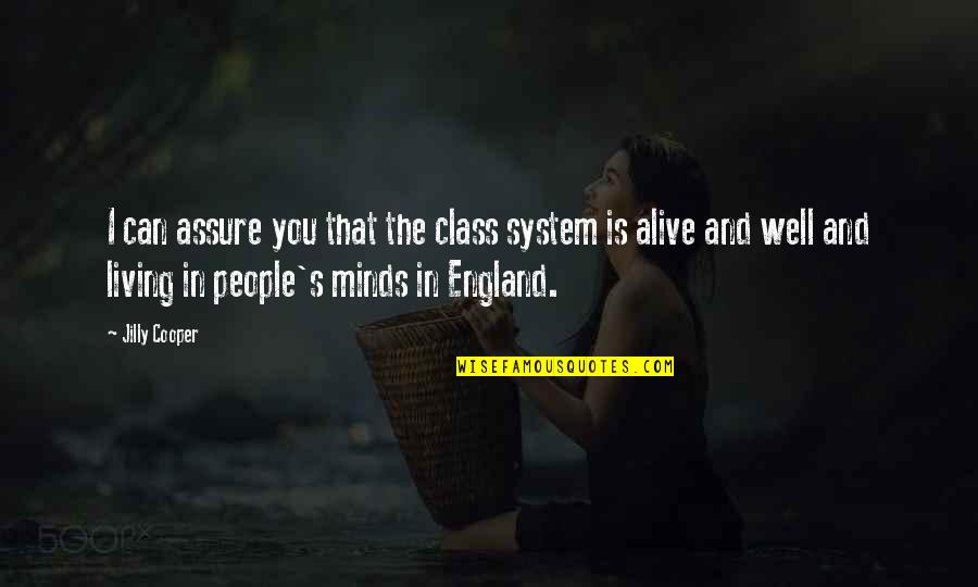 Minds's Quotes By Jilly Cooper: I can assure you that the class system