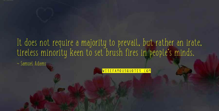 Minds's Quotes By Samuel Adams: It does not require a majority to prevail,