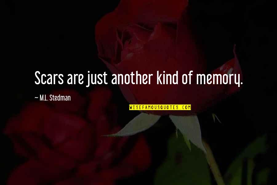 Mindstate Lyrics Quotes By M.L. Stedman: Scars are just another kind of memory.