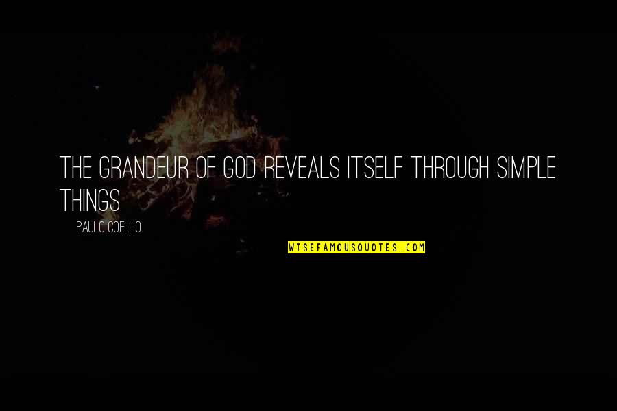 Mindstream Media Quotes By Paulo Coelho: The grandeur of God reveals itself through simple Mindstream Media Quotes By Paulo Coelho: The grandeur of God reveals itself through simple
