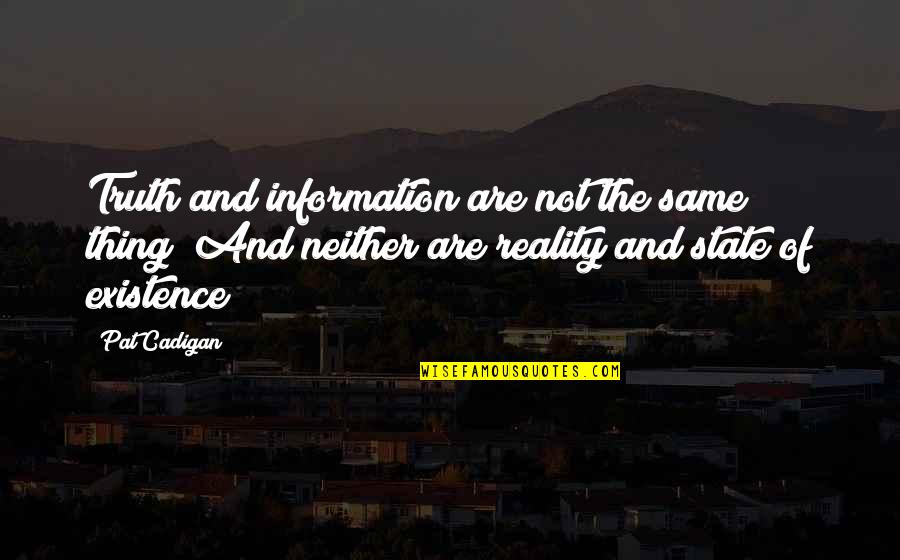 Mindszenthy J Zsef Quotes By Pat Cadigan: Truth and information are not the same thing! Mindszenthy J Zsef Quotes By Pat Cadigan: Truth and information are not the same thing!