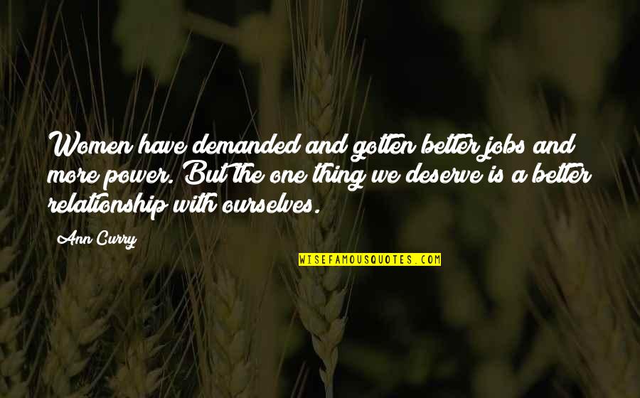 Mindszenty J Zsef Quotes By Ann Curry: Women have demanded and gotten better jobs and Mindszenty J Zsef Quotes By Ann Curry: Women have demanded and gotten better jobs and