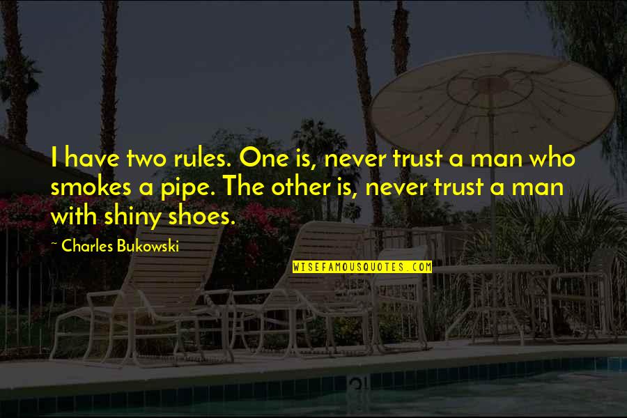 Mindszenty J Zsef Quotes By Charles Bukowski: I have two rules. One is, never trust Mindszenty J Zsef Quotes By Charles Bukowski: I have two rules. One is, never trust