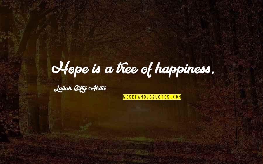 Mindware Catalog Quotes By Lailah Gifty Akita: Hope is a tree of happiness.