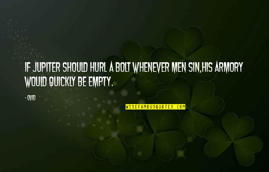 Mindwash Quotes By Ovid: If Jupiter should hurl a bolt whenever men