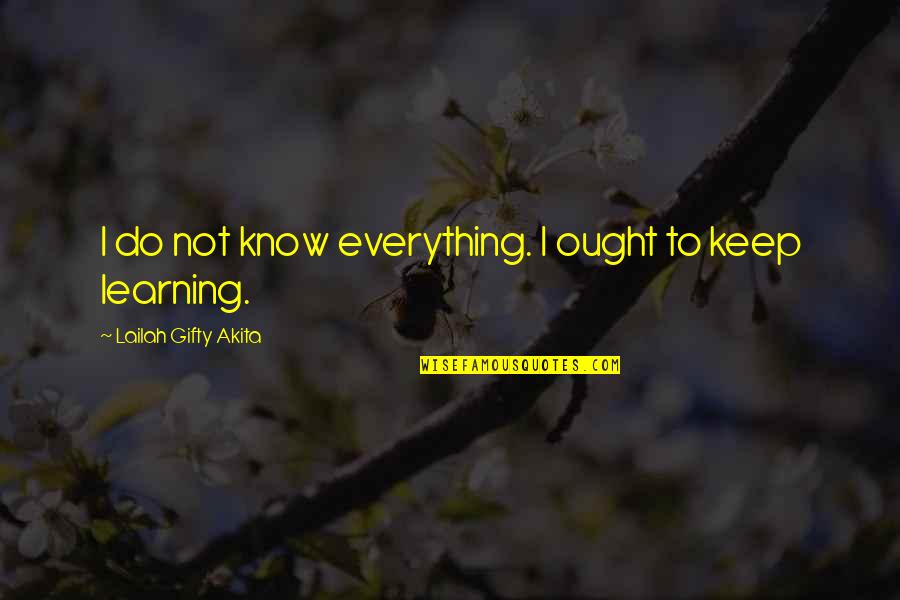 Mindy Cohn Quotes By Lailah Gifty Akita: I do not know everything. I ought to