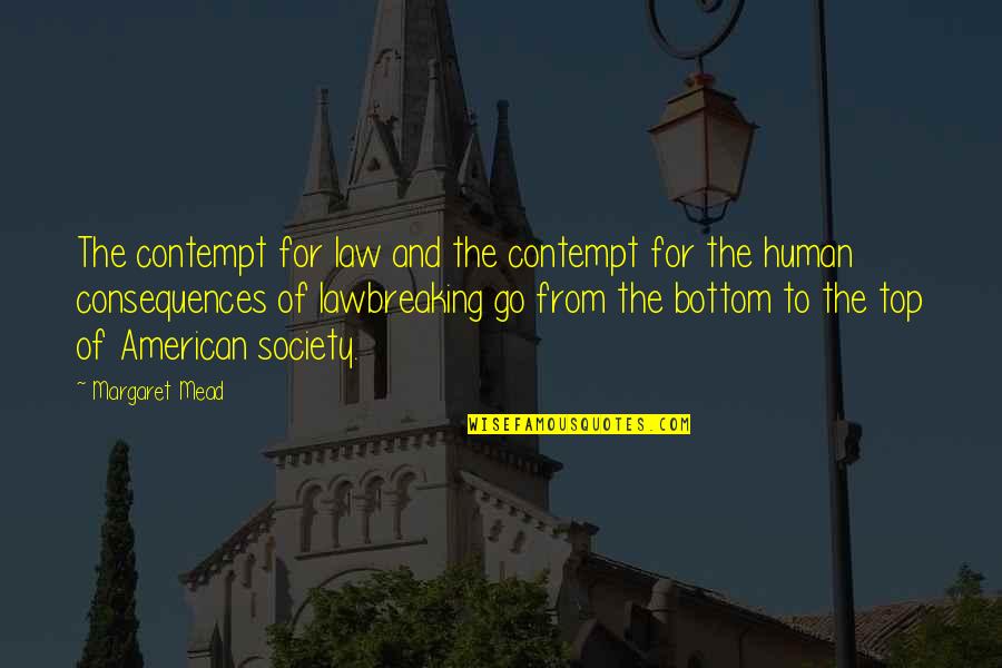 Mindzai Quotes By Margaret Mead: The contempt for law and the contempt for