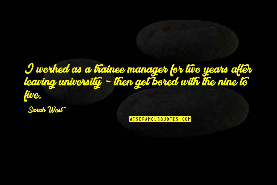 Mine And Mill Quotes By Sarah West: I worked as a trainee manager for two Mine And Mill Quotes By Sarah West: I worked as a trainee manager for two