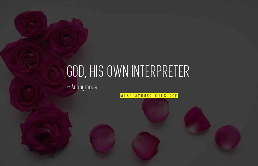 Mine And Tatsumi Quotes By Anonymous: GOD, HIS OWN INTERPRETER