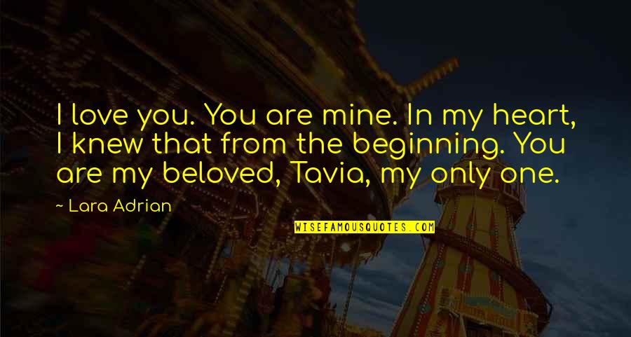 Mine Only Quotes By Lara Adrian: I love you. You are mine. In my Mine Only Quotes By Lara Adrian: I love you. You are mine. In my