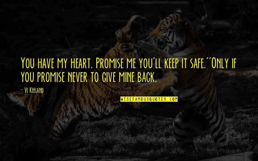 Mine Only Quotes By Vi Keeland: You have my heart. Promise me you'll keep Mine Only Quotes By Vi Keeland: You have my heart. Promise me you'll keep