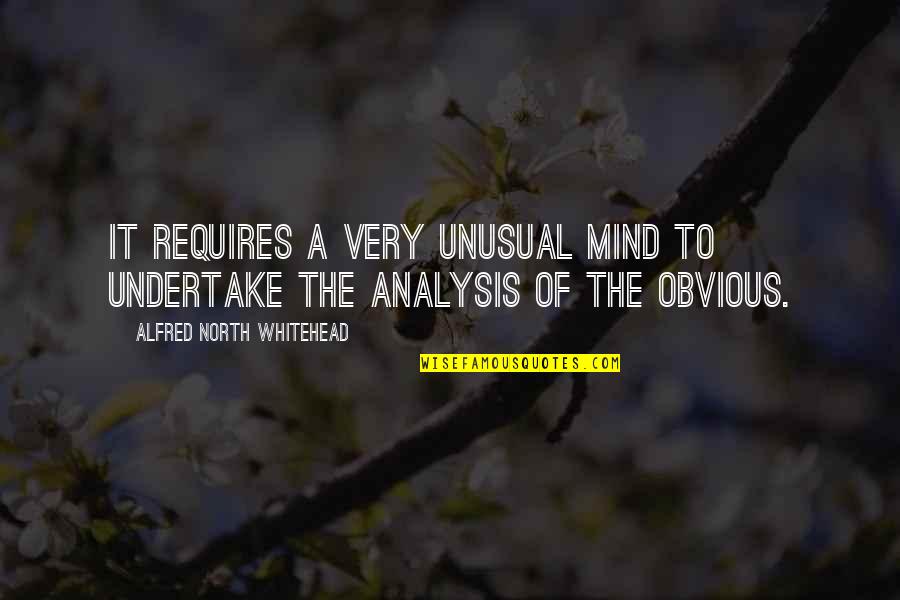 Mine Ours Yours Quotes By Alfred North Whitehead: It requires a very unusual mind to undertake