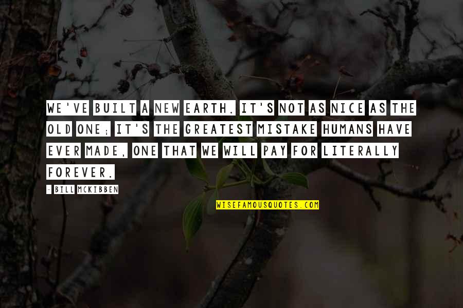 Minecon Quotes By Bill McKibben: We've built a new Earth. It's not as