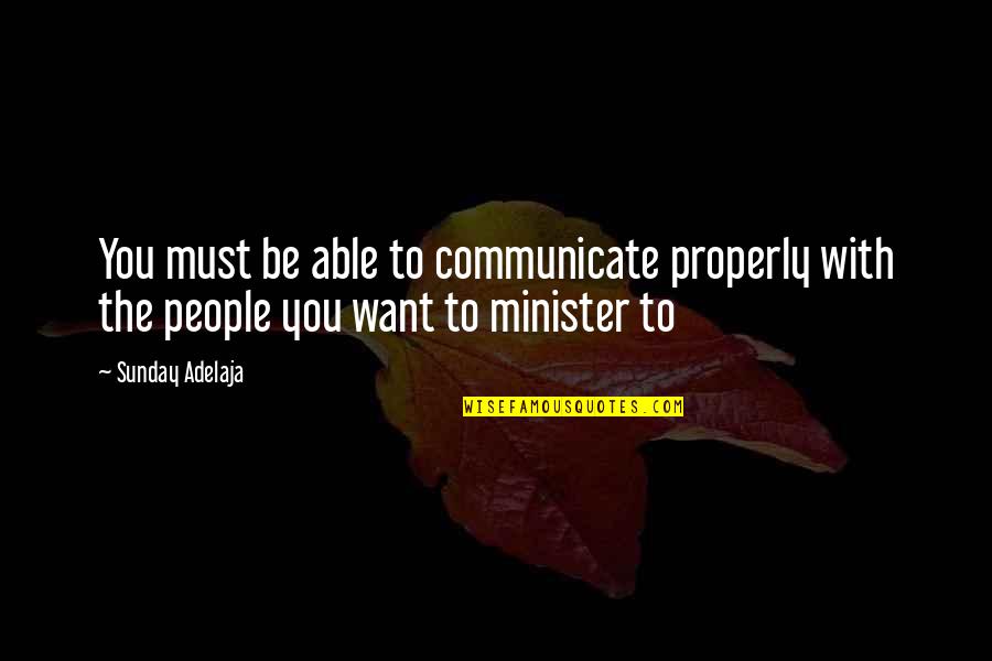 Minecraft Launcher Quotes By Sunday Adelaja: You must be able to communicate properly with