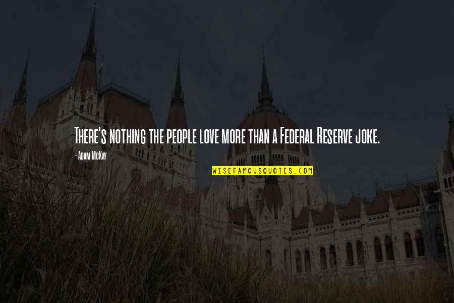 Minehan Auto Quotes By Adam McKay: There's nothing the people love more than a