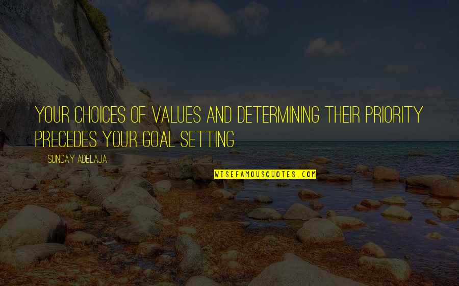 Minella Chimp Quotes By Sunday Adelaja: Your choices of values and determining their priority