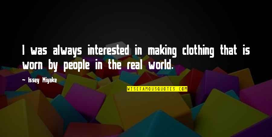 Minelli Chaussure Quotes By Issey Miyake: I was always interested in making clothing that