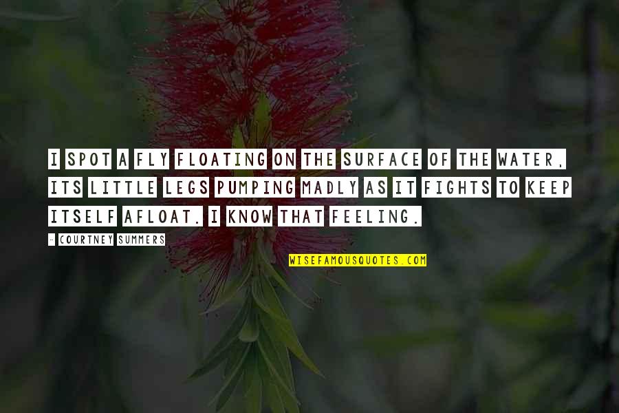 Minerba Betancourt Quotes By Courtney Summers: I spot a fly floating on the surface Minerba Betancourt Quotes By Courtney Summers: I spot a fly floating on the surface