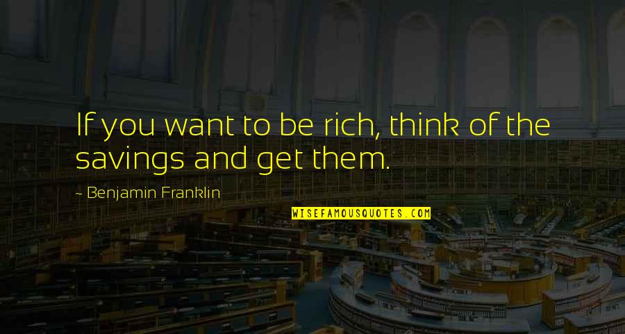 Minervinis Pizza Quotes By Benjamin Franklin: If you want to be rich, think of