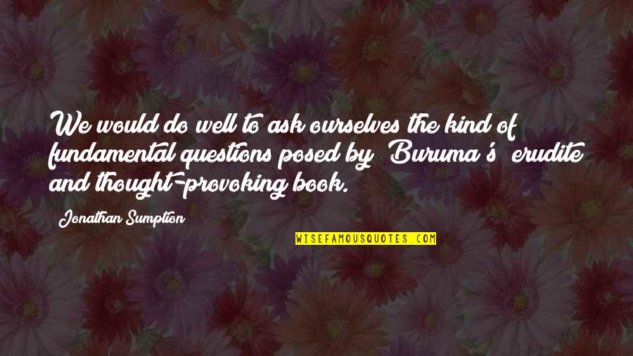 Minervinis Pizzeria Quotes By Jonathan Sumption: We would do well to ask ourselves the Minervinis Pizzeria Quotes By Jonathan Sumption: We would do well to ask ourselves the