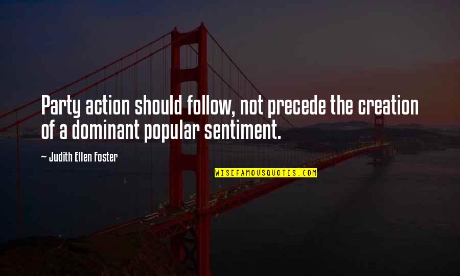 Mines Of Moria Quotes By Judith Ellen Foster: Party action should follow, not precede the creation Mines Of Moria Quotes By Judith Ellen Foster: Party action should follow, not precede the creation
