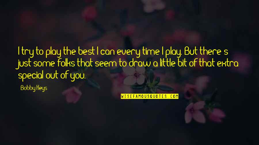 Mineurs Hunger Quotes By Bobby Keys: I try to play the best I can Mineurs Hunger Quotes By Bobby Keys: I try to play the best I can