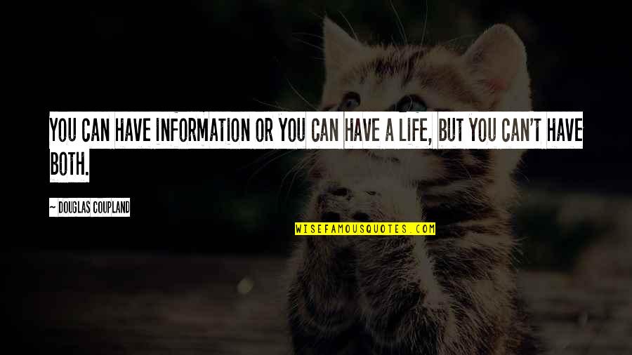 Mineworkers Union Quotes By Douglas Coupland: You can have information or you can have