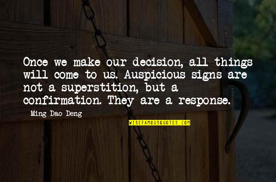 Ming Dao Deng Quotes By Ming-Dao Deng: Once we make our decision, all things will Ming Dao Deng Quotes By Ming-Dao Deng: Once we make our decision, all things will