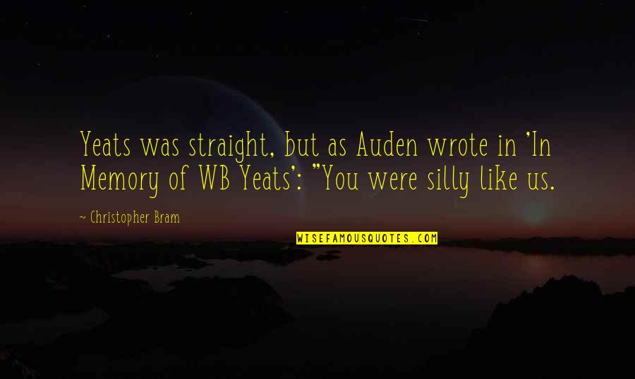 Mingen Wang Quotes By Christopher Bram: Yeats was straight, but as Auden wrote in