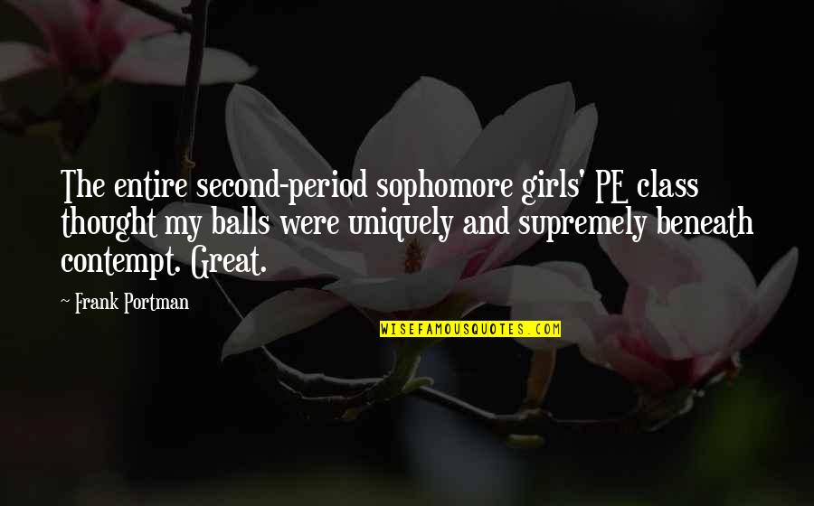 Mingen Wang Quotes By Frank Portman: The entire second-period sophomore girls' PE class thought